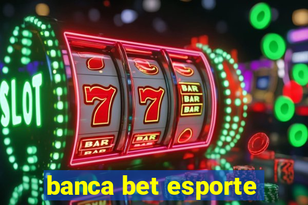 banca bet esporte